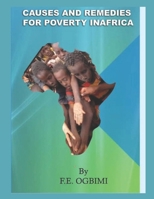 Causes and Remedies For Poverty in Africa: Why Natural Wealth Endowment Does Not Determine Well-Being of Nations (Achieving Rapid Industrialisation and Democratisation in Nigeria) B0DTK1H31X Book Cover