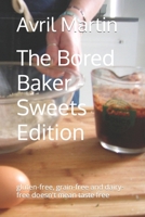 The Bored Baker: gluten-free, grain-free and dairy-free doesn't mean taste free B08NX4NTRM Book Cover