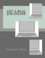 Get A Real Job Online 1494433443 Book Cover
