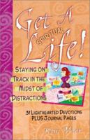 Get a (Spiritual) Life!: Staying on Track in the Midst of Distractions 1569553718 Book Cover