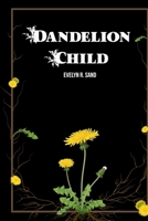 Dandelion Child B0C6VV7ZMN Book Cover