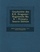 Geschichte des K.K. Dragoner-Regiments No. 8. 1017059373 Book Cover