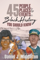 45 People, Places, and Events in Black History You Should Know: Historical Profiles 1935702467 Book Cover