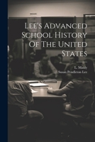 Lee's Advanced School History Of The United States 1021769665 Book Cover