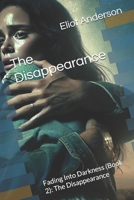 The Disappearance: Fading Into Darkness (Book 2): The Disappearance (Fading Into Darkness: The Untold Story of Travis Walton) B0DSBZY6Y4 Book Cover