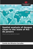 Spatial analysis of dengue cases in the state of Rio de Janeiro 620668511X Book Cover