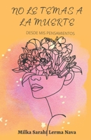 No le temas a la muerte: Desde mis pensamientos B0BM3L6LW2 Book Cover