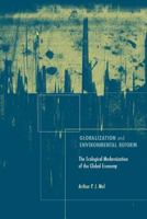 Globalization and Environmental Reform: The Ecological Modernization of the Global Economy 0262632845 Book Cover