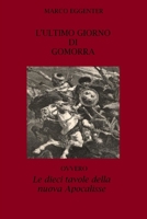 L'ULTIMO GIORNO DI GOMORRA ovvero LE DIECI TAVOLE DELLA NUOVA APOCALISSE (Italian Edition) B0DWK4W6JV Book Cover