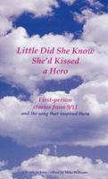 Little Did She Know She'd Kissed a Hero: First-Person Stories from 9/11 and the Song That Inspired Them 0977199606 Book Cover