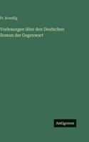 Vorlesungen über den Deutschen Roman der Gegenwart 3386421377 Book Cover