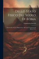 Dello Stato Fisico Del Suolo Di Roma: Memoria Per Servire D'Illustrazione Alla Carta Geognostica Di Questa Città 1022792962 Book Cover