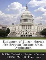 Evaluation of Silicon Nitride for Brayton Turbine Wheel Application 1289227020 Book Cover