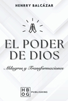 El Poder de Dios: Milagros y Transformaciones (El Poder de Dios: Milagros y Transformaciones (Versión Completa)) (Spanish Edition) B0DQ9JL6QY Book Cover