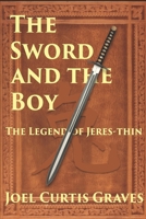 The Sword and the Boy: The Legend of Jeres-thin B09KP26DSQ Book Cover