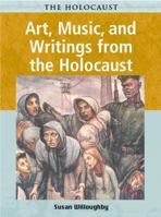 Art, Music, and Writings from the Holocaust (The Holocaust) 1403408084 Book Cover