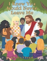 I Knew You Would Never Leave Me B0GJJDPFWD Book Cover
