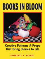 Books in Bloom: Creative Patterns and Props That Bring Stories to Life 0838908527 Book Cover