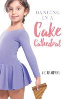 Dancing in a Cake Cathedral 1640826904 Book Cover