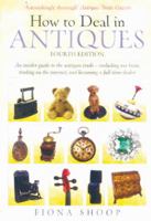 How to Deal in Antiques: An Insider Guide to the Antiques Trade - Including Car Boots, Trading on the Internet, and Becoming a Full-time Dealer 1845283007 Book Cover