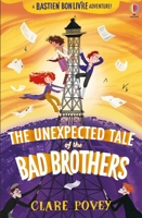 The Unexpected Tale of the Bad Brothers 1474986501 Book Cover