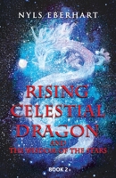 Rising Celestial Dragon: And the Wisdom of the Stars 1982269421 Book Cover