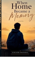 WHEN HOME BECAME A MEMORY: A Journey Through College, Pressure, Loneliness & Hope B0HCZ9ZY65 Book Cover