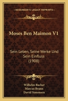 Moses Ben Maimon V1: Sein Leben, Seine Werke Und Sein Einfluss (1908) 1120649498 Book Cover