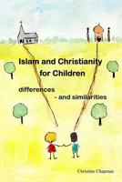 Islam and Christianity for Children: differences and similarities 1494991020 Book Cover