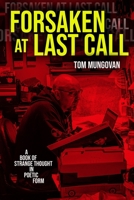 Forsaken At Last Call: A Book of Strange Thought in Poetic Form B087SFG9YT Book Cover
