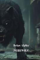 Betas Alpha (WEREWOLF) B0DSGQNSNT Book Cover