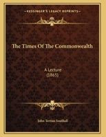 The Times Of The Commonwealth: A Lecture 1169557627 Book Cover