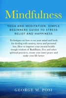 Mindfulness: Yoga And Meditation, Simple Beginners Guide To Stress Relief And Happiness (Techniques on how to set your mind and body for dealing with ... personal loss. How to improve mental health.) 1793034176 Book Cover