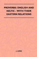 Proverbs: English And Keltic - With Their Eastern Relations 1445523418 Book Cover