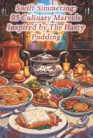 Swift Simmering: 95 Culinary Marvels Inspired by The Hasty Pudding B0CS4VNFR6 Book Cover