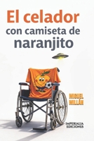EL CELADOR CON CAMISETA DE NARANJITO (Spanish Edition) B0G4RG3T7X Book Cover