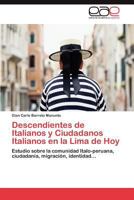 Descendientes de Italianos y Ciudadanos Italianos en la Lima de Hoy: Estudio sobre la comunidad Italo-peruana, ciudadanía, migración, identidad... 3845492619 Book Cover