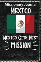 Missionary Journal Mexico City West Mission: Mormon missionary journal to remember their LDS mission experiences while serving in the Mexico City West Mission 1698113552 Book Cover