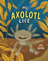 My Axolotl Life (Animal Perspectives) B0FFSHCW2Q Book Cover