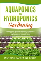 Aquaponics and Hydroponics Gardening: A Comprehensive Step by Step Guide on Organic Gardening made Easy for You 1801092028 Book Cover