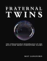 Fraternal Twins: The unreasonable resemblance of the Ricci and mean curvature flows B0F8Q2J1HF Book Cover