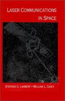 Laser Communications in Space (Artech House Optoelectronics Library) 0890067228 Book Cover