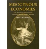 Misogynous Economies: The Business of Literature in Eighteenth-Century Britain 0813121167 Book Cover