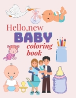Hello, new baby: Hello, new baby Coloring book for kids aged 3_10 It consists of 50 pages of 8.5 x 11 coloring pictures of small babies B08T4H7L78 Book Cover