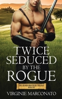 Twice Seduced by the Rogue (The Blood Brothers Trilogy) 4824188059 Book Cover