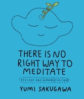There Is No Right Way to Meditate: And Other Lessons 1524875058 Book Cover
