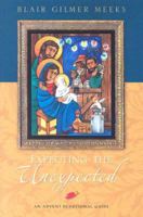 Expecting the Unexpected: An Advent Devotional Guide 0835810046 Book Cover