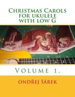 Christmas Carols for ukulele with low G: Volume 1. 1502843943 Book Cover