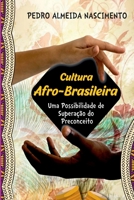 CULTURA AFRO-BRASILEIRA UMA POSSIBILIDADE DE SUPERAÇÃO DO PRECONCEITO 6526606717 Book Cover