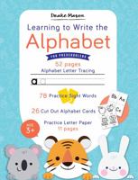 Learning to Write the Alphabet for Preschoolers: Alphabet Letter Tracing, Cut Out Alphabet Flash Cards, Sight Words, and Practice Letter Paper 1736088211 Book Cover